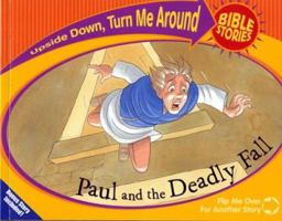 Paul and the Deadly Fall and Paul's Great Escape (Upside Down Turn Me Around Bible Stories) 0781443490 Book Cover