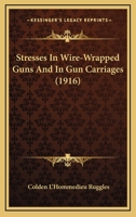 Stresses in Wire-Wrapped Guns and in Gun Carriages 1165788136 Book Cover