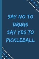 say no to drugs say yes to Pickleball -Composition Sport Gift Notebook: signed  Composition Notebook/Journal Book to Write in, (6” x 9”), 120 Pages, (Gift For Friends, sport lovers ) 1679280678 Book Cover