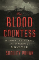 The Blood Countess: The Making of a Modern Monster 1639732152 Book Cover