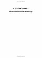 Crystal Growth - From Fundamentals to Technology 0444513868 Book Cover