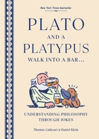 Plato and a Platypus Walk into a Bar: Understanding Philosophy Through Jokes 141979230X Book Cover