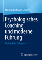 Psychologisches Coaching und moderne Führung: Die Logik des Gelingens (German Edition) 3658521260 Book Cover
