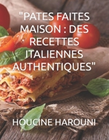 "PATES FAITES MAISON : DES RECETTES ITALIENNES AUTHENTIQUES" B0BZF9DTN5 Book Cover