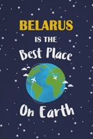 Belarus Is The Best Place On Earth: Belarus Souvenir Notebook 169141526X Book Cover
