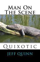 Man On The Scene: Quixotic 145051393X Book Cover
