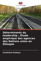 Déterminants du leadership: Étude empirique des agences des Nations unies en Éthiopie (French Edition) 6207184009 Book Cover
