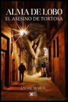 Alma de Lobo: El asesino de Tortosa (Spanish Edition) B0CJ49HKNQ Book Cover