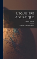 L'équilibre Adriatique: (L'italie & La Question D'orient) 1018403426 Book Cover