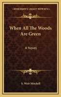 When All The Woods Are Green: A Novel 1985033771 Book Cover