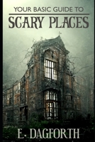Your Basic Guide to Scary Places B0CCZV72JV Book Cover