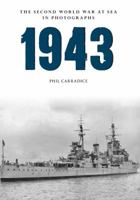 1943: The Second World War at Sea in Photographs 1445622521 Book Cover