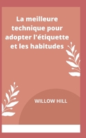 La meilleure technique pour adopter l'étiquette et les habitudes B0BBJRJDCZ Book Cover