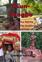 Osun-Osogbo: Unveiling the Mystic Splendor of the Goddess Grove Festival B0CTD9D9T6 Book Cover
