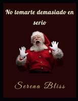 No tomarte demasiado en serio (Spanish Edition) B0DPTTCF7C Book Cover