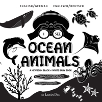 I See Ocean Animals: Bilingual (English / German) (Englisch / Deutsch) A Newborn Black & White Baby Book (High-Contrast Design & Patterns) (Whale, ... Early Readers: Children's null Book Cover