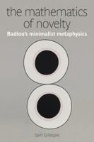 The Mathematics of Novelty: Badiou's Minimalist Metaphysics 0980305241 Book Cover