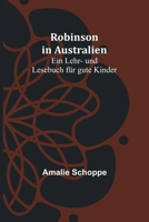 Robinson in Australien: Ein Lehr- und Lesebuch für gute Kinder 9356781214 Book Cover