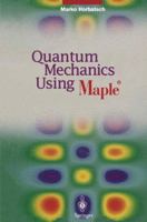 Quantum Mechanics Using Maple (R) 3642795404 Book Cover