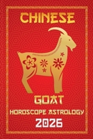 Goat Chinese Horoscope 2026 (12 Chinese Zodiac Signs Astrology & Horoscope 2026) B0FMVXJGQG Book Cover