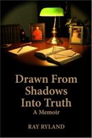 Drawn from Shadows Into Truth: A Memoir 1937155900 Book Cover