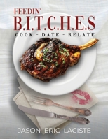 Feedin' B.I.T.C.H.E.S. 1967375569 Book Cover