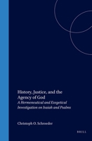 History, Justice, and the Agency of God: A Hermeneutical and Exegetical Investigation on Isaiah and Psalms 9004119914 Book Cover