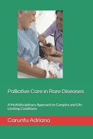 Palliative Care in Rare Diseases: A Multidisciplinary Approach to Complex and Life-Limiting Conditions B0GPWY5L1K Book Cover