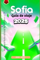 Sofia Guía de viaje: Revelando el encanto eterno y los tesoros escondidos de Bulgaria (Esplora le destinazioni) (Spanish Edition) B0DSGDJDN4 Book Cover