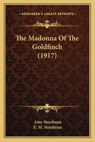 The Madonna of the Goldfinch (Classic Reprint) 1176799142 Book Cover