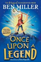 Once Upon a Legend: A Brand New Giant Adventure from Bestseller Ben Miller 1398515906 Book Cover