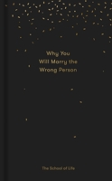 Why You Will Marry the Wrong Person: A Pessimist's Guide to Marriage, Offering Insight, Practical Advice, and Consolation. 099557362X Book Cover