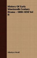 History Of Early Nineteenth Century Drama 1800 1850 Vol II 1378973569 Book Cover