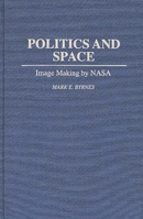 Politics and Space: Image Making by NASA 0275949508 Book Cover