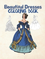 Beautiful Dresses Coloring Book: adult coloring book, fashionistas fashion coloring books, creative coloring book B08QBRGQCY Book Cover