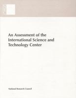 An Assessment of the International Science and Technology Center: Redirecting Expertise in Weapons of Mass Destruction in the Former Soviet Union (Compass Series) 0309056780 Book Cover
