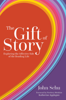 The Gift of Story: Exploring the Affective Side of the Reading Life 1625312083 Book Cover