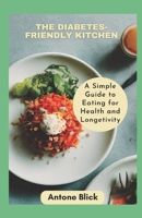 The Diabetes-Friendly Kitchen: Insulin Resistance-Friendly Recipes for Better Blood Sugar Control B0BR1R2BSD Book Cover