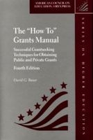 The "How To" Grants Manual: Successful Grantseeking Techniques for Obtaining Public and Private Grants Fifth Edition (ACE/Praeger Series on Higher Education) 0275980707 Book Cover