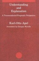 Understanding and Explanation: A Transcendental-Pragmatic Perspective (Studies in Contemporary German Social Thought) 0262010798 Book Cover