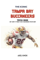 TAMPA BAY BUCCANEERS: THE ICONIC TAMPA BAY BUCCANEERS TRIVIA BOOK (The Iconic Sports Trivia Collection) B0HDMGR74S Book Cover