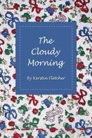 The Cloudy Morning 0989166015 Book Cover