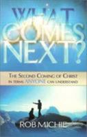 What Comes Next?: The Second Coming of Christ in Terms Anyone Can Understand 088419891X Book Cover