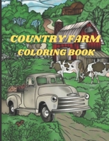 COUNTRY FARM COLORING BOOK: An Adult Coloring Book with Charming Country Life, Playful Animals, Beautiful Flowers, and Nature Scenes for Relaxation B08TFC3KX2 Book Cover