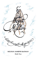 The Heart of Milton: Poetic Prayer, Love, Inspiration 1457571986 Book Cover