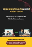 Generative AI Revolution: The Rise of Machines That “Think, Challenge, and Create” B0FL822K61 Book Cover