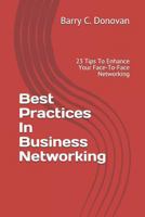 Best Practices in Business Networking: 23 Tips to Enhance Your Face-To-Face Networking 1717826709 Book Cover