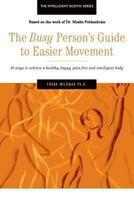 Feldenkrais:The Busy Person's Guide to Easier Movement 1889618772 Book Cover
