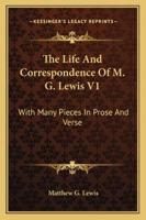 The Life and Correspondence of M.G. Lewis: With Many Pieces in Prose and Verse, Never Before Published; Volume 1 137312959X Book Cover