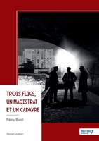 Trois flics, un magistrat et un cadavre (French Edition) B0GRCVNKBJ Book Cover